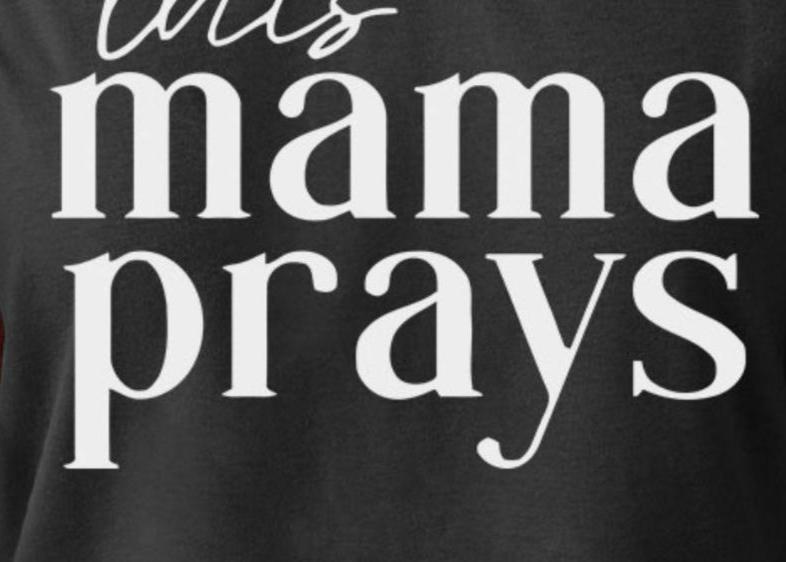 THIS MAMA PRAYS Graphic Tee